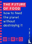Reynolds, Matthew, WIRED - The Future of Food (WIRED guides)