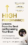 Humphrey, Jake, Hughes, Damian - High Performance - Lessons from the Best on Becoming Your Best