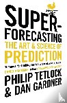 Tetlock, Philip, Gardner, Dan - Superforecasting