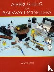 Dent, George - Airbrushing for Railway Modellers