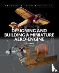 Turner, Chris - Designing and Building a Miniature Aero-Engine