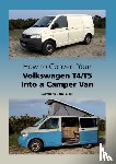 Butcher, Lawrence - How to Convert your Volkswagen T4/T5 into a Camper Van