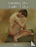 Wagstaff, Adele - Painting the Nude in Oils