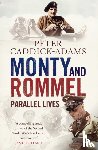 Caddick-Adams, Prof. Peter - Monty and Rommel: Parallel Lives