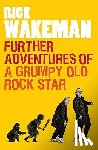 Wakeman, Rick - Further Adventures of a Grumpy Old Rock Star