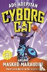 Adepitan, Ade - Cyborg Cat and the Masked Marauder