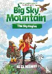 Milway, Alex - Big Sky Mountain: The Sky Eagles