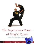 Shing, Master Tang Cheong - The Mysterious Power of Xingyi Quan