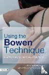 Wilks, John, Knight, Isobel - Using the Bowen Technique to Address Complex and Common Conditions