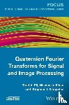 Ell, Todd A. (UTC Aerospace Systems, Le Bihan, Nicolas (CNRS - GIPSA-Lab, Sangwine, Stephen J. (University of Essex - Quaternion Fourier Transforms for Signal and Image Processing