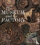 Grant, Alistair, Patterson, Angus - The Museum and the Factory