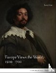 Silver, Larry - Europe Views the World, 1500-1700
