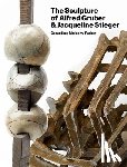 Mulcahy-Parker, Gerardine - The Sculpture of Alfred Gruber and Jacqueline Stieger