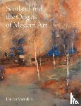 Macmillan, Duncan - Scotland and the Origins of Modern Art