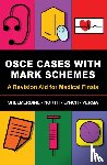 Shelmerdine, Susan (St Georges Hospital, North, Tamara (Royal Surrey County Hospital, Lynch, Jeremy (Queen Victoria Hospital, R. Verma, Aneesha (St Mary's Hospital - OSCE Cases with Mark Schemes