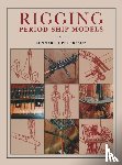 Petersson, Lennarth - Rigging Period Ships Models: A Step-by-step Guide to the Intricacies of Square-rig
