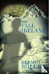 Bolger, Dermot - The Fall of Ireland