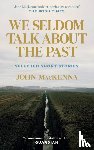 MacKenna, John - We Seldom Talk About the Past