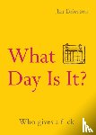 Brierton, Jan - What Day Is It?