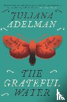 Adelman, Juliana - The Grateful Water
