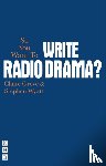 Grove, Claire, Wyatt, Stephen - So You Want To Write Radio Drama?
