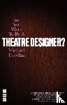 Pavelka, Michael - So You Want To Be A Theatre Designer?
