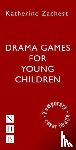 Zachest, Katherine - Drama Games for Young Children