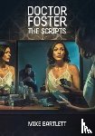 Bartlett, Mike - Doctor Foster: The Scripts