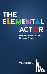 Churcher, Mel - The Elemental Actor