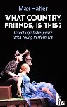 Hafler, Max - What Country, Friends, Is This?: Directing Shakespeare with Young Performers