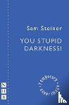 Steiner, Sam - You Stupid Darkness!