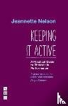 Nelson, Jeannette - Keeping It Active: A Practical Guide to Rhetoric in Performance