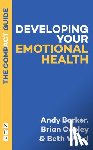 Barker, Andy, Cooley, Brian, Wood, Beth - Developing Your Emotional Health: The Compact Guide