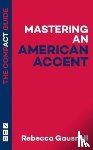 Gausnell, Rebecca - Mastering an American Accent: The Compact Guide