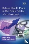 Clark, Robert L., Morrill, Melinda Sandler - Retiree Health Plans in the Public Sector