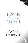 Morgan, Sarah - How To Keep A Secret