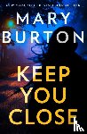 Burton, Mary - Keep You Close