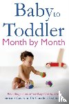 Cave, Simone, Fertleman, Dr Caroline - Baby to Toddler Month By Month