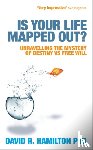 Hamilton, Dr David R. - Is Your Life Mapped Out?