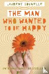 Gounelle, Laurent - The Man Who Wanted to Be Happy