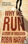 Harvie, Robin - Why We Run