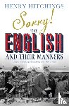 Hitchings, Henry - Sorry! The English and Their Manners