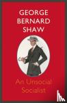 Shaw, George Bernard - An Unsocial Socialist