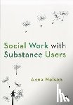 Nelson - Social Work with Substance Users
