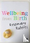 Roberts - Wellbeing from Birth