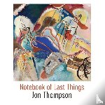 Thompson, Jon - Notebook of Last Things