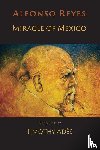 Reyes, Alfonso - Miracle of Mexico