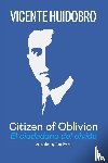 Huidobro, Vicente - Citizen of Oblivion