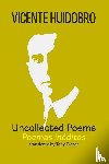 Huidobro, Vicente - Uncollected Poems