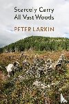 Larkin, Peter - Scarcely Carry All Vast Woods